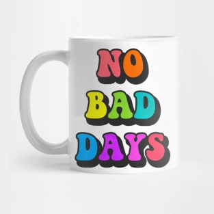 NO BAD DAYZZZ Mug